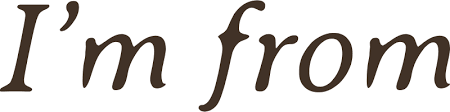 I”m from